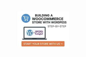 Building a WooCommerce Store with WordPress – Step-by-Step